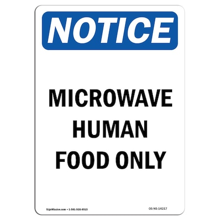 Signmission Safety Sign, OSHA Notice, 14" Height, Aluminum, Microwave Human Food Only Sign, Portrait OS-NS-A-1014-V-14217